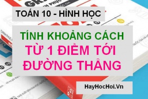 Cách tính khoảng cách giữa 2 điểm, khoảng cách từ điểm tới đường thẳng - Toán hình 10